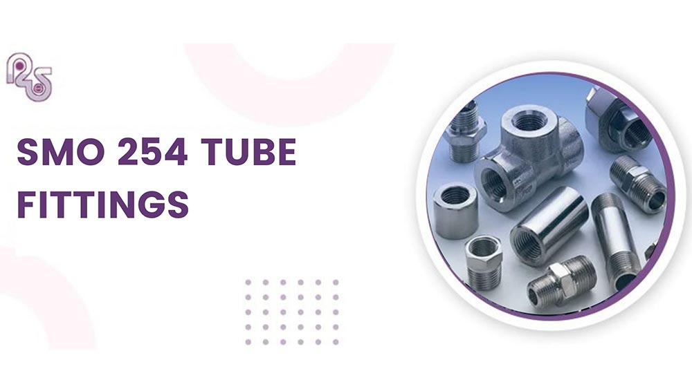 What you need to know about SMO 254 TUBE FITTINGS