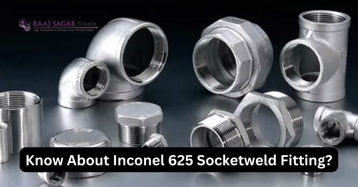 Know About Inconel 625 Socketweld Fitting